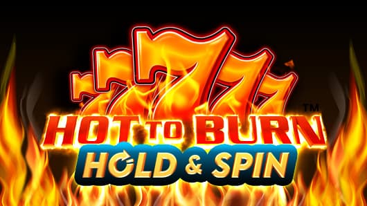 Hot to Burn Hold and Spin
